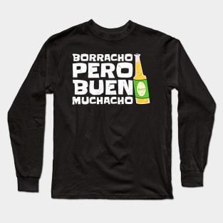 Borracho Pero Buen Muchacho,  Funny Quote Long Sleeve T-Shirt